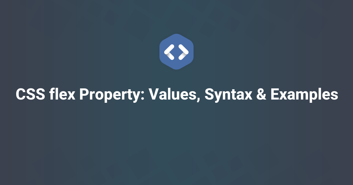 CSS flex Property: Values, Syntax & Examples