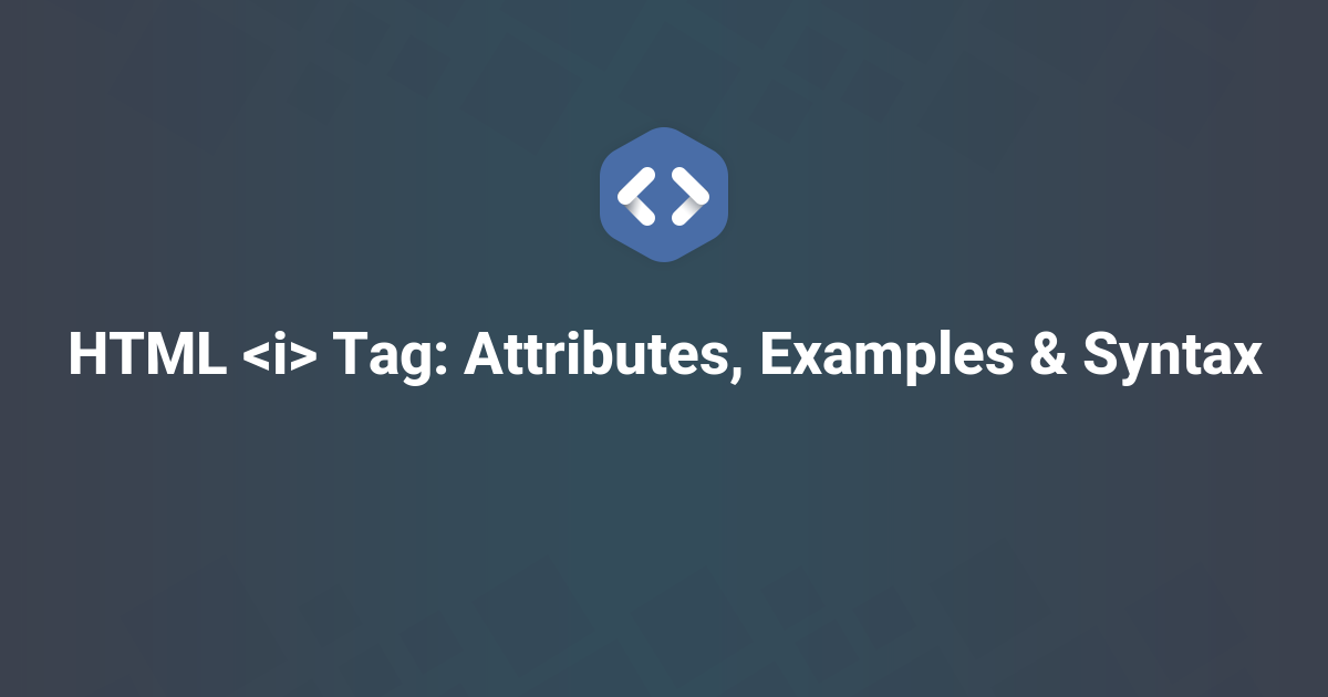 HTML Tag: Attributes, Examples & Syntax