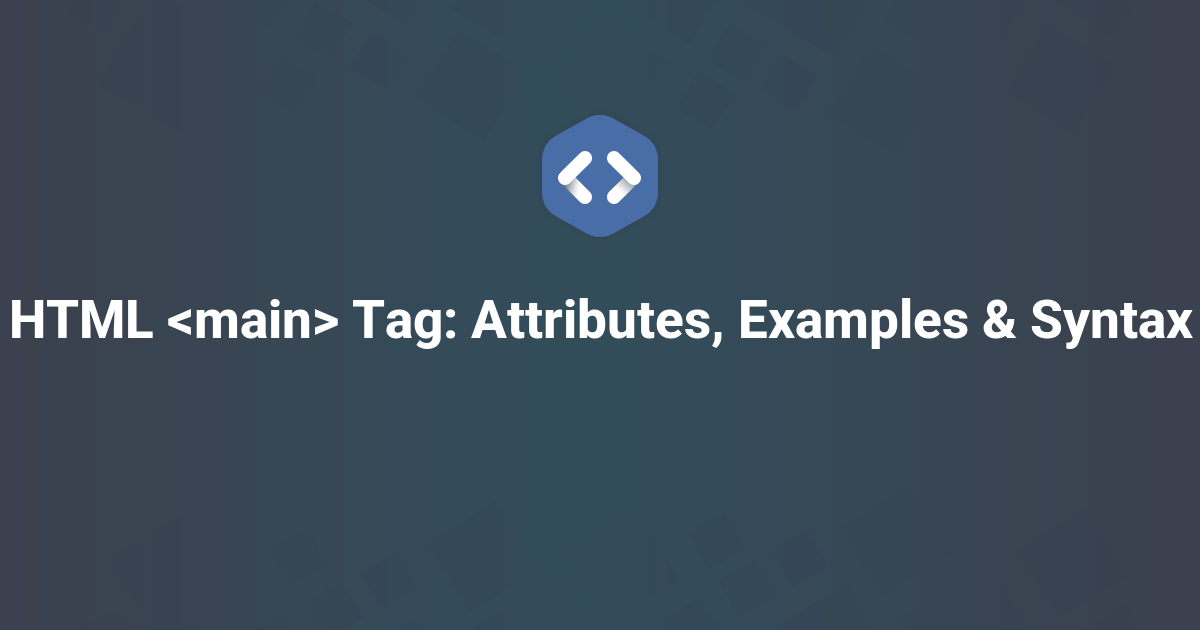 HTML Tag: Attributes, Examples & Syntax
