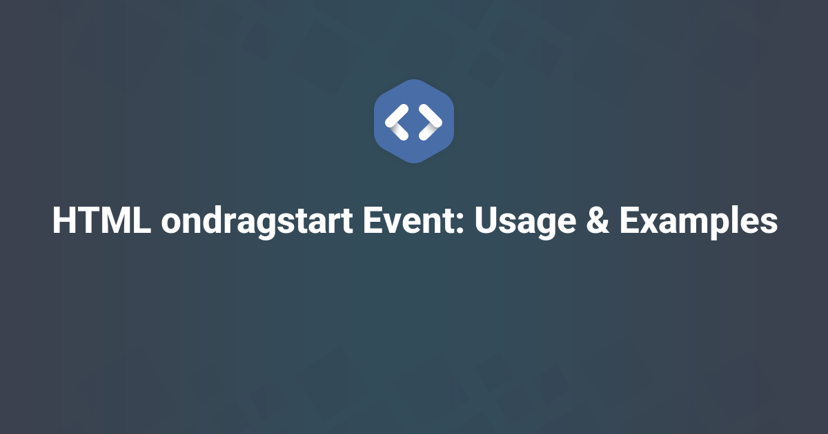 HTML ondragstart Event: Usage & Examples