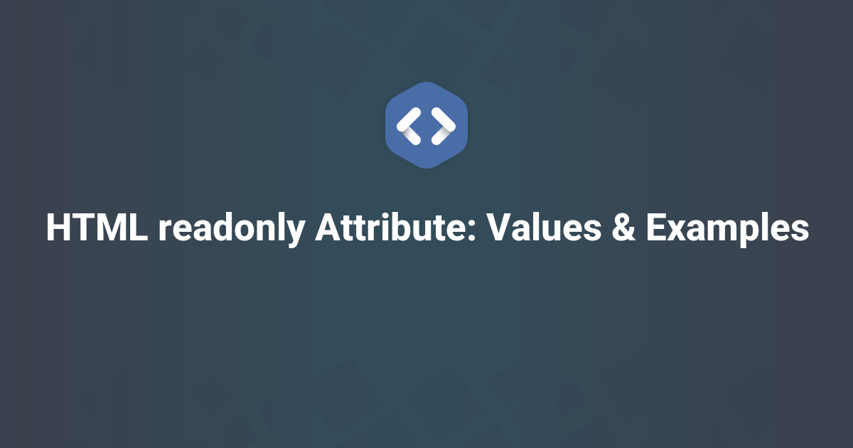 HTML readonly Attribute: Values & Examples