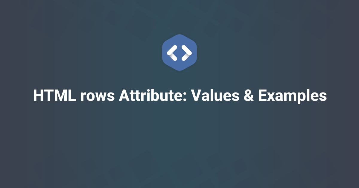 HTML rows Attribute: Values & Examples