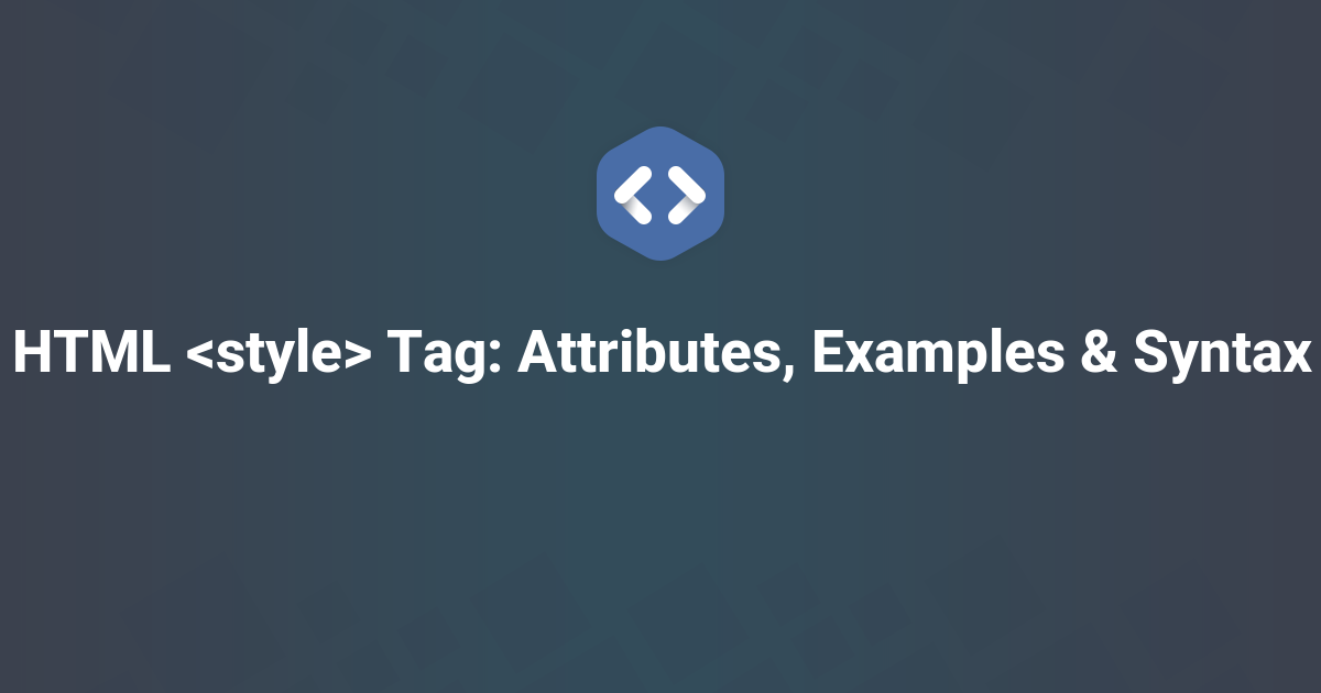 HTML Tag: Attributes, Examples & Syntax