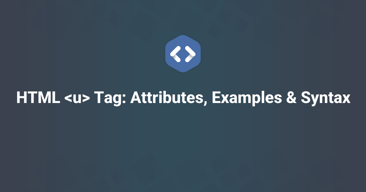 HTML Tag: Attributes, Examples & Syntax
