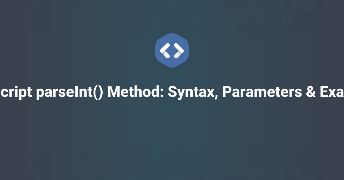JavaScript parseInt() Function: Syntax, Parameters & Examples